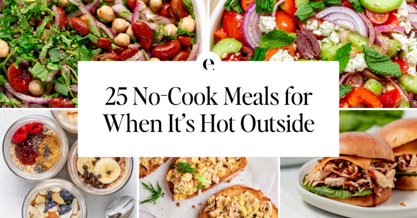 25 No-Cook Meals for When It's Too Hot to Cook