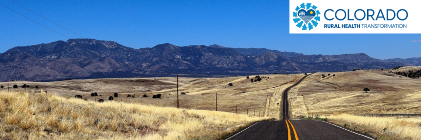 A landscape photo of an empty road heading over rolling hills towards a mountain range in rural Colorado. The Colorado Rural Health Transformation Program logo is visible in the upper right hand corner.