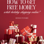 How to Get Free Money While Holiday Shopping Online — Plus a $40 Bonus from RebatesMe!