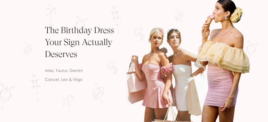 Birthday Dresses by Zodiac Sign: Aries to Virgo