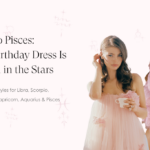 Birthday Dresses by Zodiac Sign: Libra to Pisces