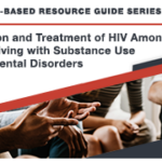 New SAMHSA Guide Highlights HIV Prevention and Treatment for People with Substance Use and/or Mental Disorders