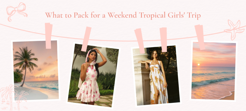 What to Pack for a Tropical Vacation 2026