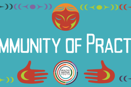 Community Of Practice - Healthy Native Youth