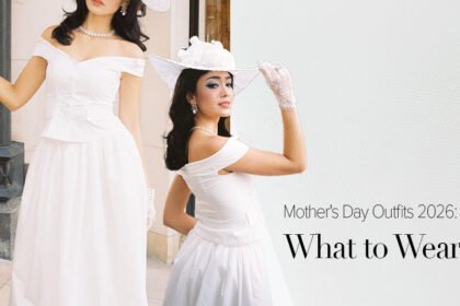 Mother's Day Outfits 2026: What to Wear