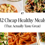 32 Cheap Healthy Meals (That Actually Taste Good)