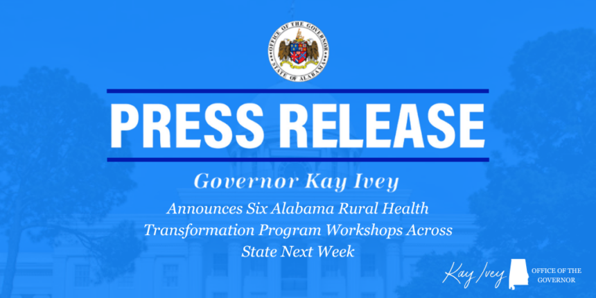 Governor Ivey Announces Six Alabama Rural Health Transformation Program Workshops Across State Next Week