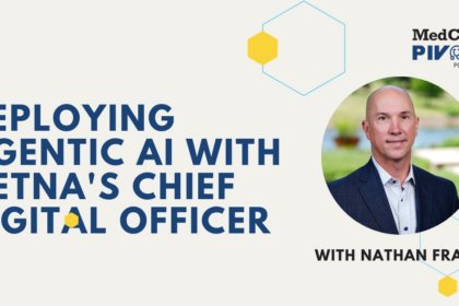 MedCity Pivot: How Aetna is Adopting Agentic AI