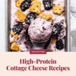 42 Best Cottage Cheese Recipes (High Protein)